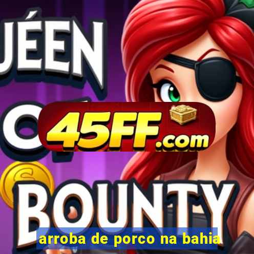 arroba de porco na bahia